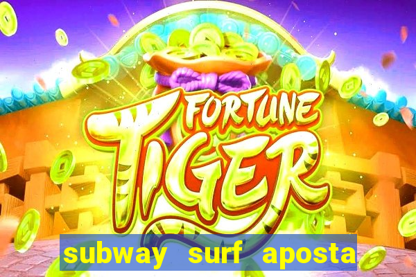 subway surf aposta 1 real